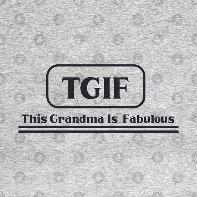 TGIF This Grandma Is by holidaystore